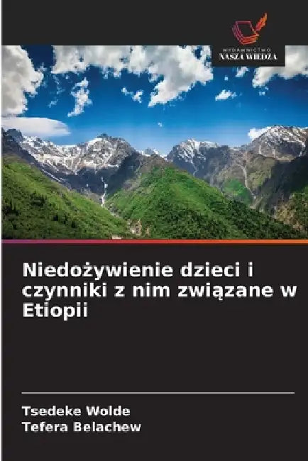Niedożywienie dzieci i czynniki z nim związane w Etiopii by Tsedeke Wolde, Tefera Belachew