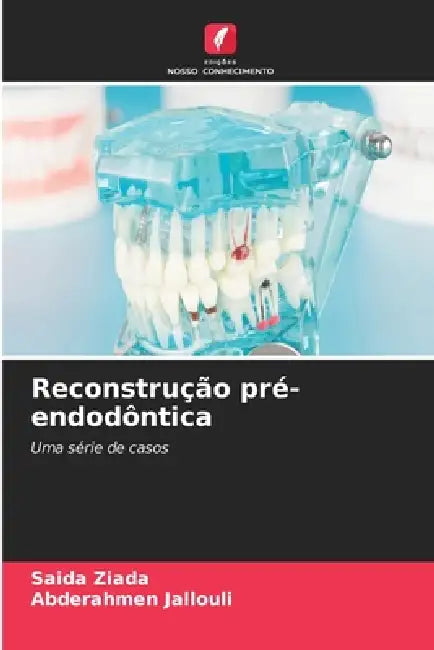 Reconstrução pré-endodôntica by Saida Ziada, Abderahmen Jallouli