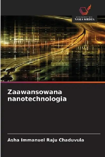 Zaawansowana nanotechnologia by Asha Immanuel Raju Chaduvula