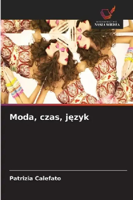 Moda, czas, język by Patrizia Calefato