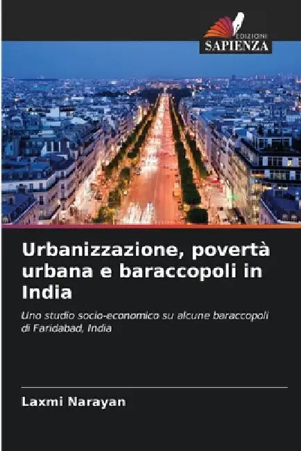 Urbanizzazione, povertà urbana e baraccopoli in India by Laxmi Narayan