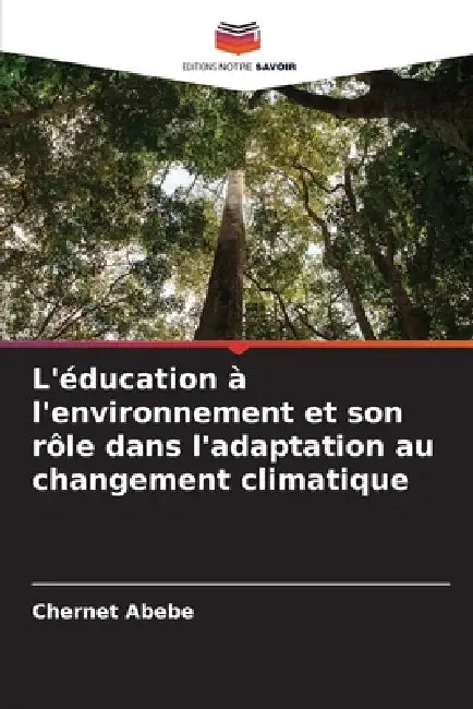 L'éducation à l'environnement et son rôle dans l'adaptation au changement climatique by Chernet Abebe