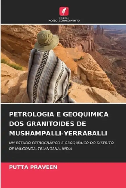 Petrologia E Geoquimica DOS Granitoides de Mushampalli-Yerraballi by Putta Praveen
