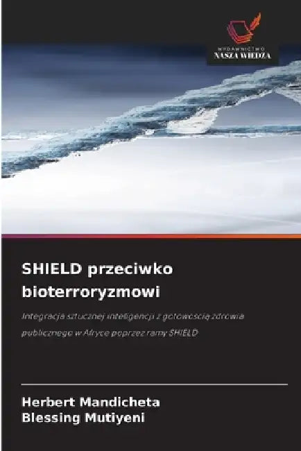 SHIELD przeciwko bioterroryzmowi by Herbert Mandicheta, Blessing Mutiyeni