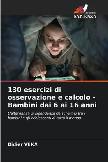 130 esercizi di osservazione e calcolo - Bambini dai 6 ai 16 anni by Didier Veka