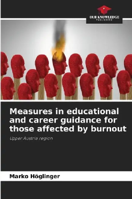 Measures in educational and career guidance for those affected by burnout by Marko Höglinger