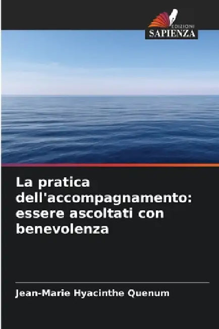 La pratica dell'accompagnamento: essere ascoltati con benevolenza by Jean-Marie Hyacinthe Quenum