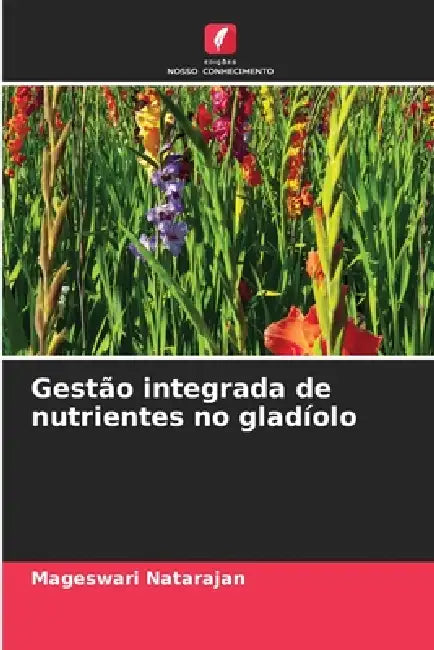 Gestão integrada de nutrientes no gladíolo by Mageswari Natarajan