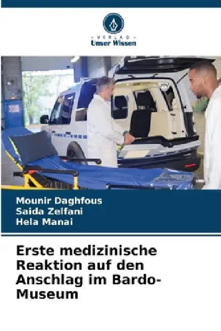 Erste medizinische Reaktion auf den Anschlag im Bardo-Museum by Mounir Daghfous, Saida Zelfani, Hela Manai