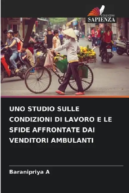 Uno Studio Sulle Condizioni Di Lavoro E Le Sfide Affrontate Dai Venditori Ambulanti by Baranipriya A