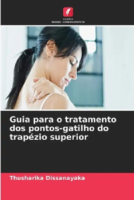 Guia para o tratamento dos pontos-gatilho do trapézio superior by Thusharika Dissanayaka