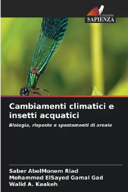 Cambiamenti climatici e insetti acquatici by Saber Abelmonem Riad, Mohammed Elsayed Gamal Gad, Walid A. Kaakeh