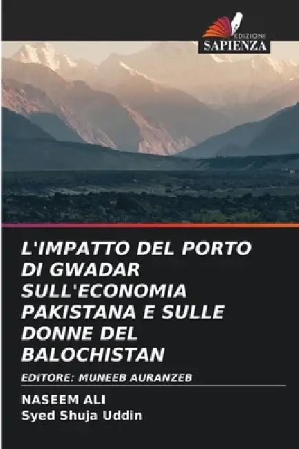 L'Impatto del Porto Di Gwadar Sull'economia Pakistana E Sulle Donne del Balochistan by Naseem Ali, Syed Shuja Uddin