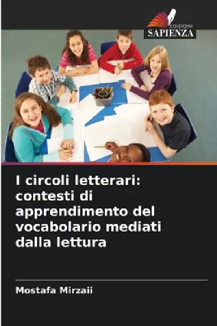 I circoli letterari: contesti di apprendimento del vocabolario mediati dalla lettura by Mostafa Mirzaii