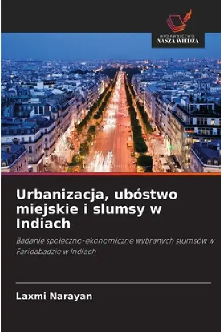 Urbanizacja, ubóstwo miejskie i slumsy w Indiach by Laxmi Narayan
