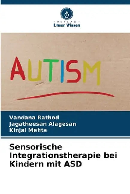 Sensorische Integrationstherapie bei Kindern mit ASD by Vandana Rathod, Jagatheesan Alagesan, Kinjal Mehta