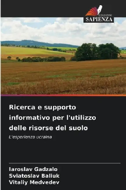 Ricerca e supporto informativo per l'utilizzo delle risorse del suolo by Iaroslav Gadzalo, Sviatoslav Baliuk, Vitaliy Medvedev