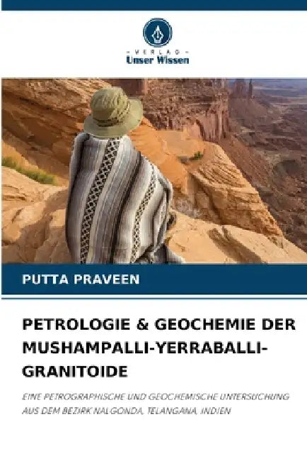 Petrologie & Geochemie Der Mushampalli-Yerraballi-Granitoide by Putta Praveen