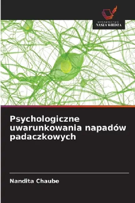 Psychologiczne uwarunkowania napadów padaczkowych by Nandita Chaube