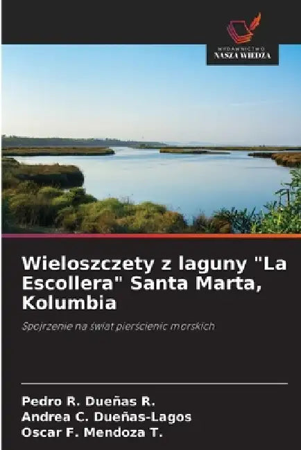 Wieloszczety z laguny "La Escollera" Santa Marta, Kolumbia by Pedro R. Dueñas R., Andrea C. Dueñas-Lagos, Oscar F. Mendoza T.