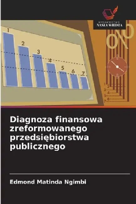 Diagnoza finansowa zreformowanego przedsiębiorstwa publicznego by Edmond Matinda Ngimbi