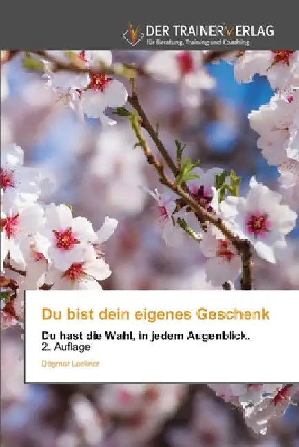 Du bist dein eigenes Geschenk by Dagmar Lackner