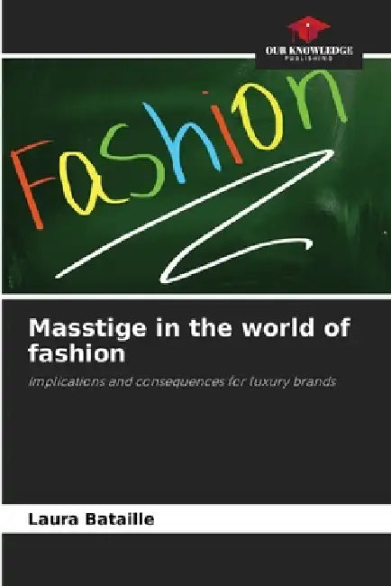 Masstige in the world of fashion by Laura Bataille