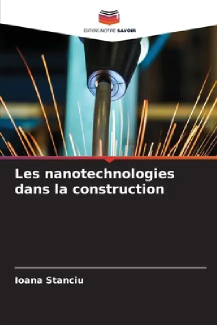 Les nanotechnologies dans la construction by Ioana Stanciu