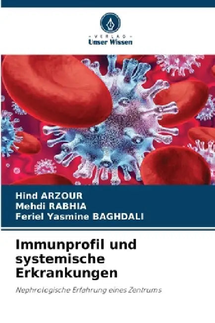 Immunprofil und systemische Erkrankungen by Hind Arzour, Mehdi Rabhia, Feriel Yasmine Baghdali
