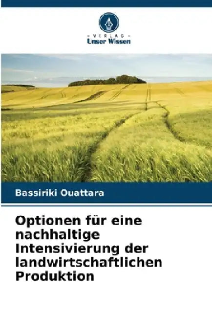 Optionen für eine nachhaltige Intensivierung der landwirtschaftlichen Produktion by Bassiriki Ouattara