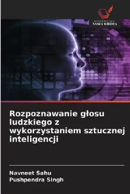 Rozpoznawanie glosu ludzkiego z wykorzystaniem sztucznej inteligencji by Navneet Sahu, Pushpendra Singh