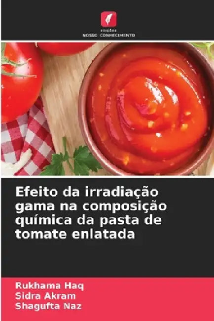 Efeito da irradiação gama na composição química da pasta de tomate enlatada by Rukhama Haq, Sidra Akram, Shagufta Naz