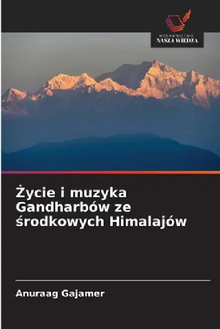 Życie i muzyka Gandharbów ze środkowych Himalajów by Anuraag Gajamer