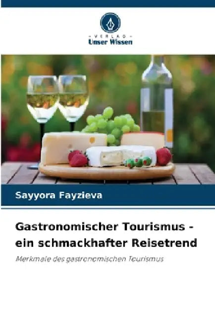 Gastronomischer Tourismus - ein schmackhafter Reisetrend by Sayyora Fayzieva