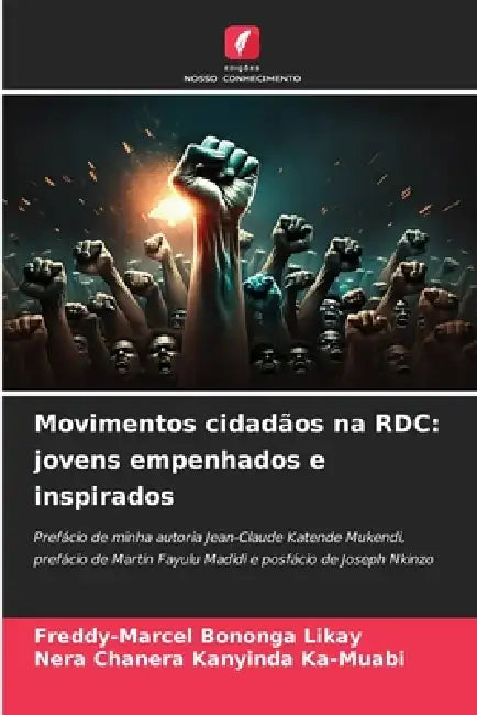 Movimentos cidadãos na RDC: jovens empenhados e inspirados by Freddy-Marcel Bononga Likay, Nera Chanera Kanyinda Ka-Muabi