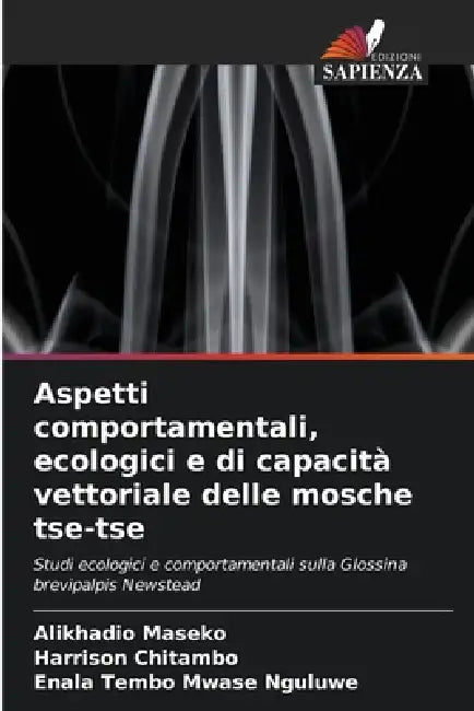 Aspetti comportamentali, ecologici e di capacità vettoriale delle mosche tse-tse by Alikhadio Maseko, Harrison Chitambo, Enala Tembo Mwase Nguluwe