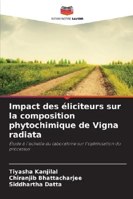 Impact des éliciteurs sur la composition phytochimique de Vigna radiata by Tiyasha Kanjilal, Chiranjib Bhattacharjee, Siddhartha Datta