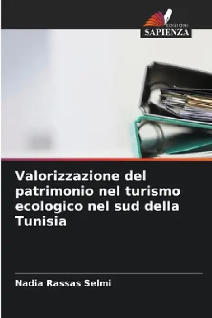 Valorizzazione del patrimonio nel turismo ecologico nel sud della Tunisia by Nadia Rassas Selmi
