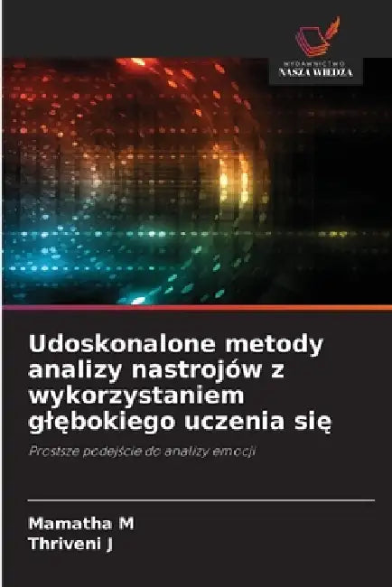 Udoskonalone metody analizy nastrojów z wykorzystaniem glębokiego uczenia się by Mamatha M, Thriveni J
