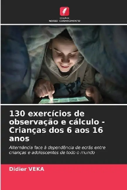 130 exercícios de observação e cálculo - Crianças dos 6 aos 16 anos by Didier Veka