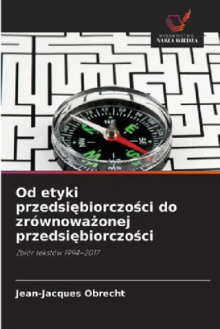 Od etyki przedsiębiorczości do zrównoważonej przedsiębiorczości by Jean-Jacques Obrecht