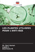 Les Plantes Utilisées Pour l'Anti-Âge by Devi Raman, Logith S, Keerthana M