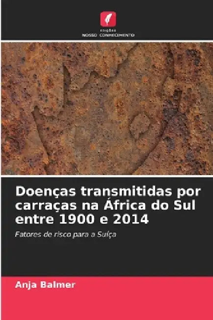 Doenças transmitidas por carraças na África do Sul entre 1900 e 2014 by Anja Balmer