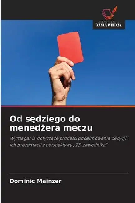 Od sędziego do menedżera meczu by Dominic Mainzer
