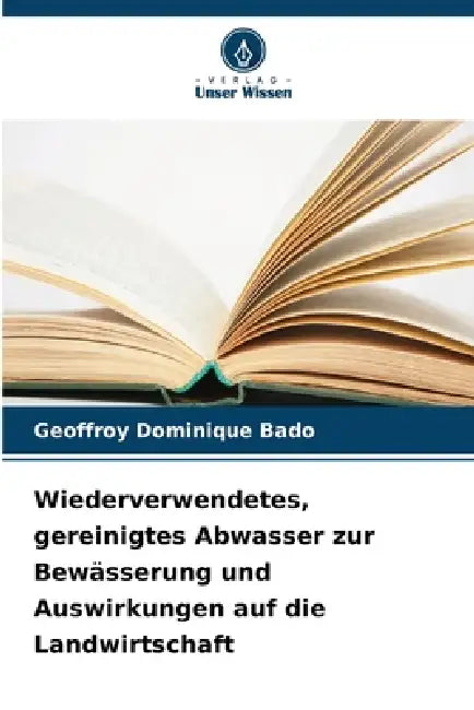 Wiederverwendetes, gereinigtes Abwasser zur Bewässerung und Auswirkungen auf die Landwirtschaft by Geoffroy Dominique Bado