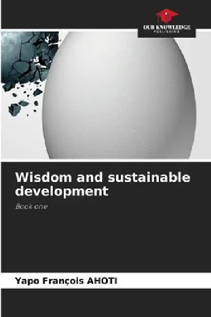 Wisdom and sustainable development by Yapo François Ahoti