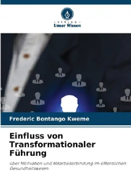 Einfluss von Transformationaler Führung by Frederic Bontango Kweme