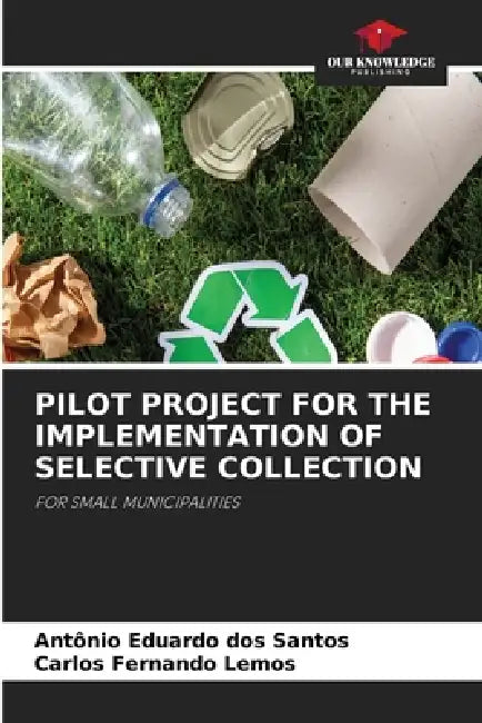 Pilot Project for the Implementation of Selective Collection by Antônio Eduardo Dos Santos, Carlos Fernando Lemos