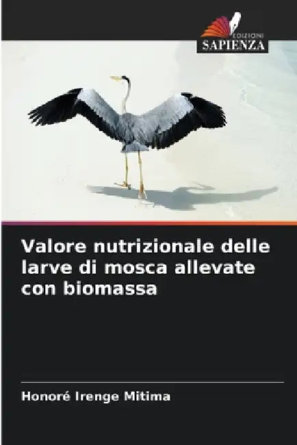 Valore nutrizionale delle larve di mosca allevate con biomassa by Honoré Irenge Mitima