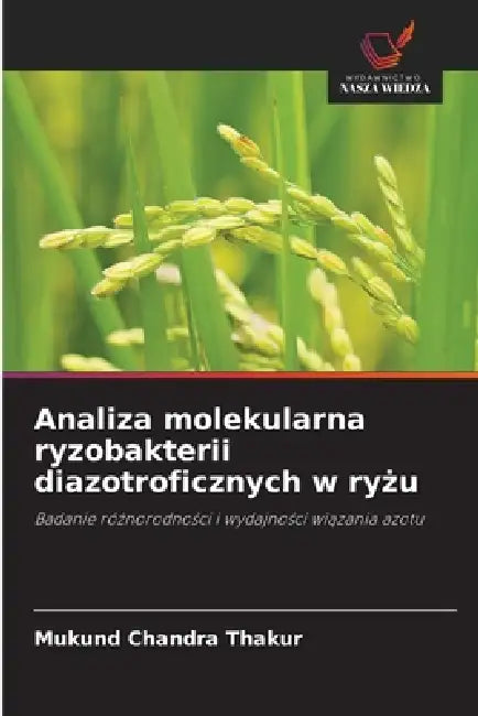 Analiza molekularna ryzobakterii diazotroficznych w ryżu by Mukund Chandra Thakur